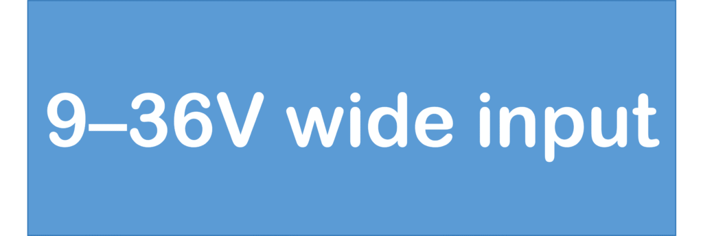 9-36V Wide Operating Range